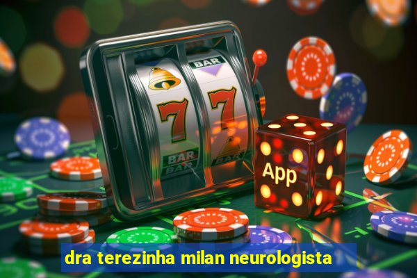 dra terezinha milan neurologista